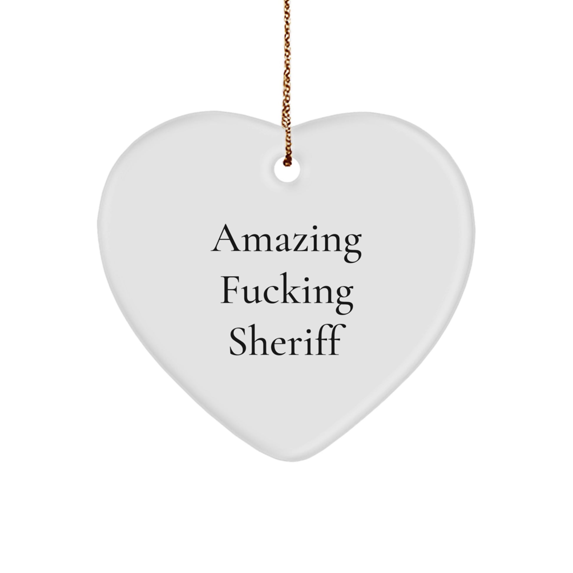 Funny Sheriff Heart Ornament, Gifts from Friends for Sheriff, Christmas Unique Gifts, Amazing 'F--king Sheriff' Quote - Image 1