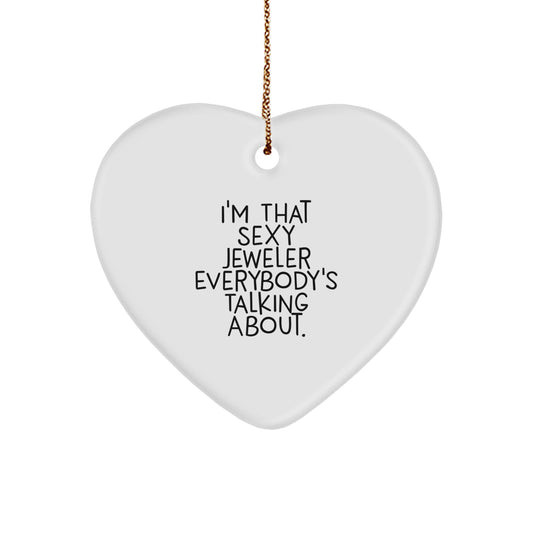 Sexy Jeweler Gifts, Funny Heart Ornament, I'm That Sexy Jeweler Everybody's Talking About. - Image 1