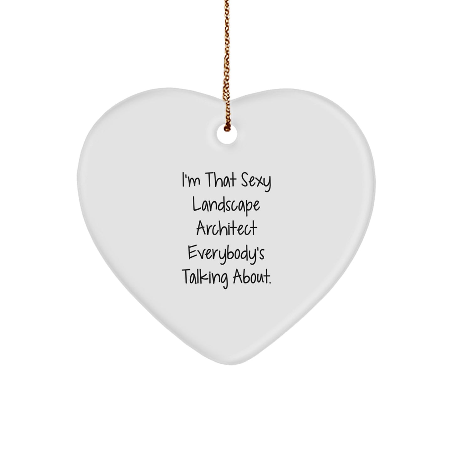 Funny Landscape Architect Gifts, Sexy Quote, Heart Ornament, Gifts from Friends to Lovers, Christmas Unique Gifts - Image 1
