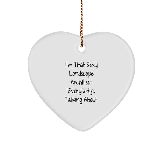 Funny Landscape Architect Gifts, Sexy Quote, Heart Ornament, Gifts from Friends to Lovers, Christmas Unique Gifts - Image 1