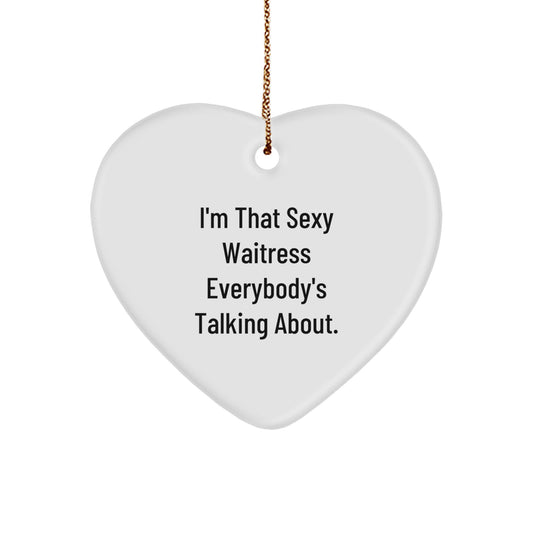 Funny Waitress Gifts, I'm That Sexy Waitress Everybody's Talking About. Heart Ornament, Gift for Waitress, Christmas Unique Gifts from Friends for Women, Men, Family - Image 1
