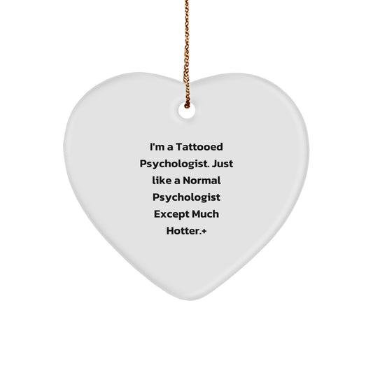 Funny Psychologist Gifts, Heart Ornament, 'I'm A Tattooed Psychologist Just Like A Normal Psychologist Except Much Hotter+', Gifts from Men to Psychologists for Christmas Unique Gifts - Image 1