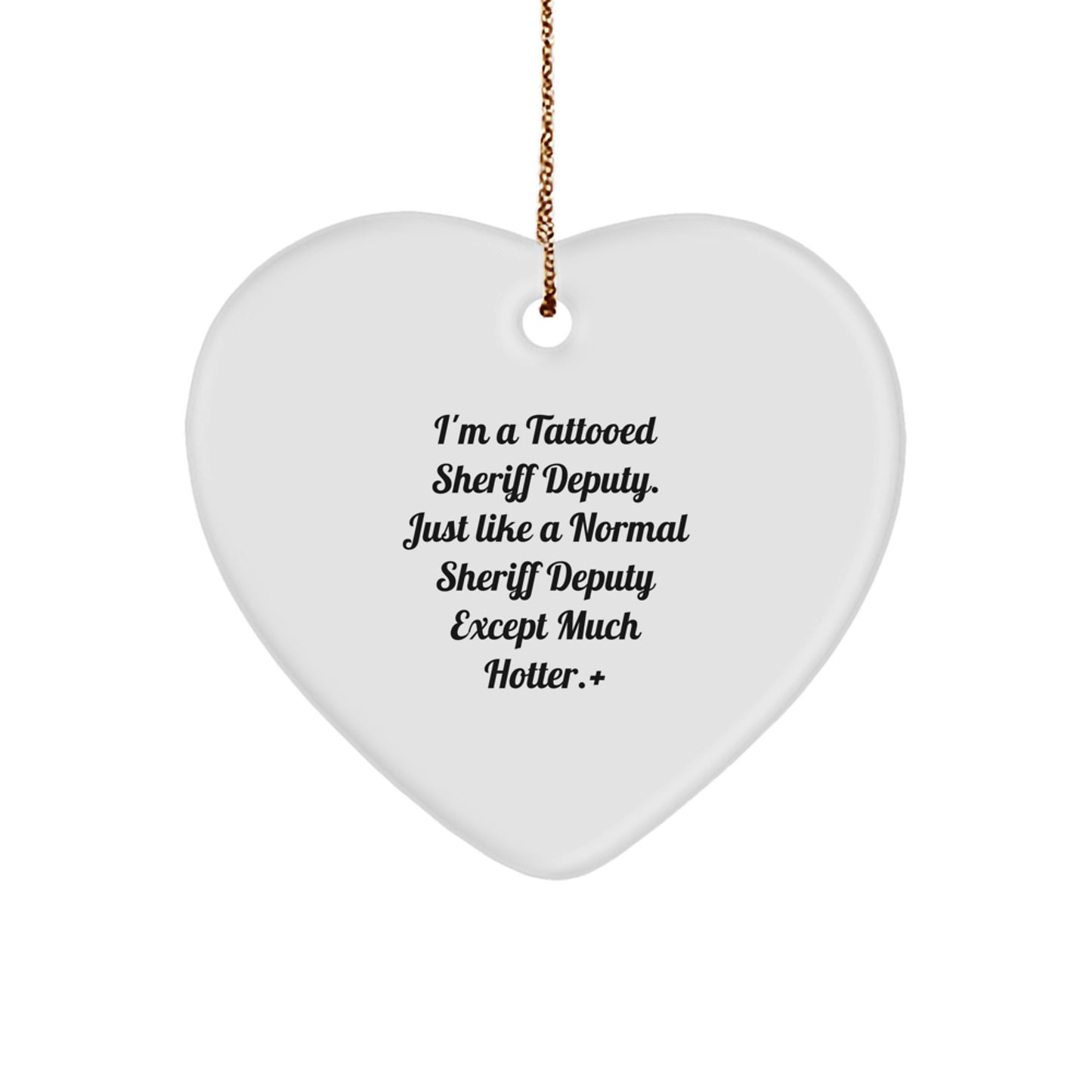 Funny Sheriff Deputy Gifts from Friends for Men - 'I'm A Tattooed Sheriff Deputy' Heart Ornament, Unique Christmas Memorable Presents for Him - Image 1