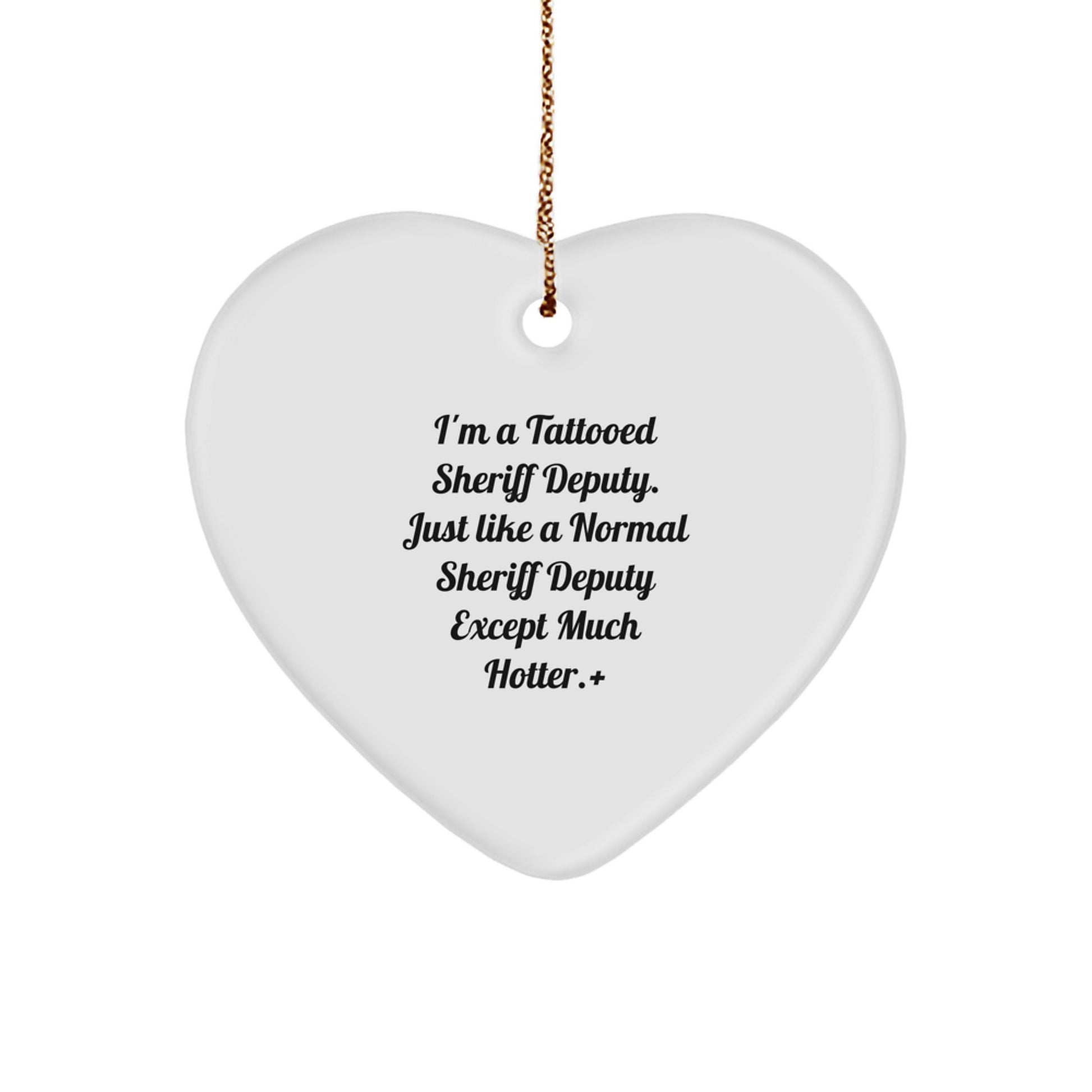 Funny Sheriff Deputy Gifts from Friends for Men - 'I'm A Tattooed Sheriff Deputy' Heart Ornament, Unique Christmas Memorable Presents for Him - Image 1
