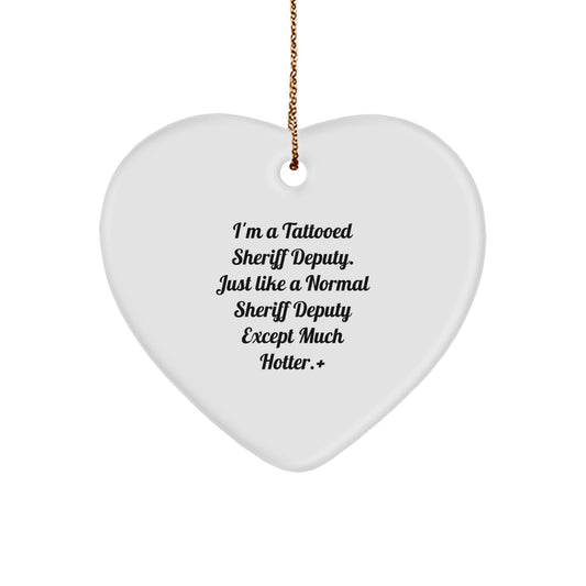Funny Sheriff Deputy Gifts from Friends for Men - 'I'm A Tattooed Sheriff Deputy' Heart Ornament, Unique Christmas Memorable Presents for Him - Image 1