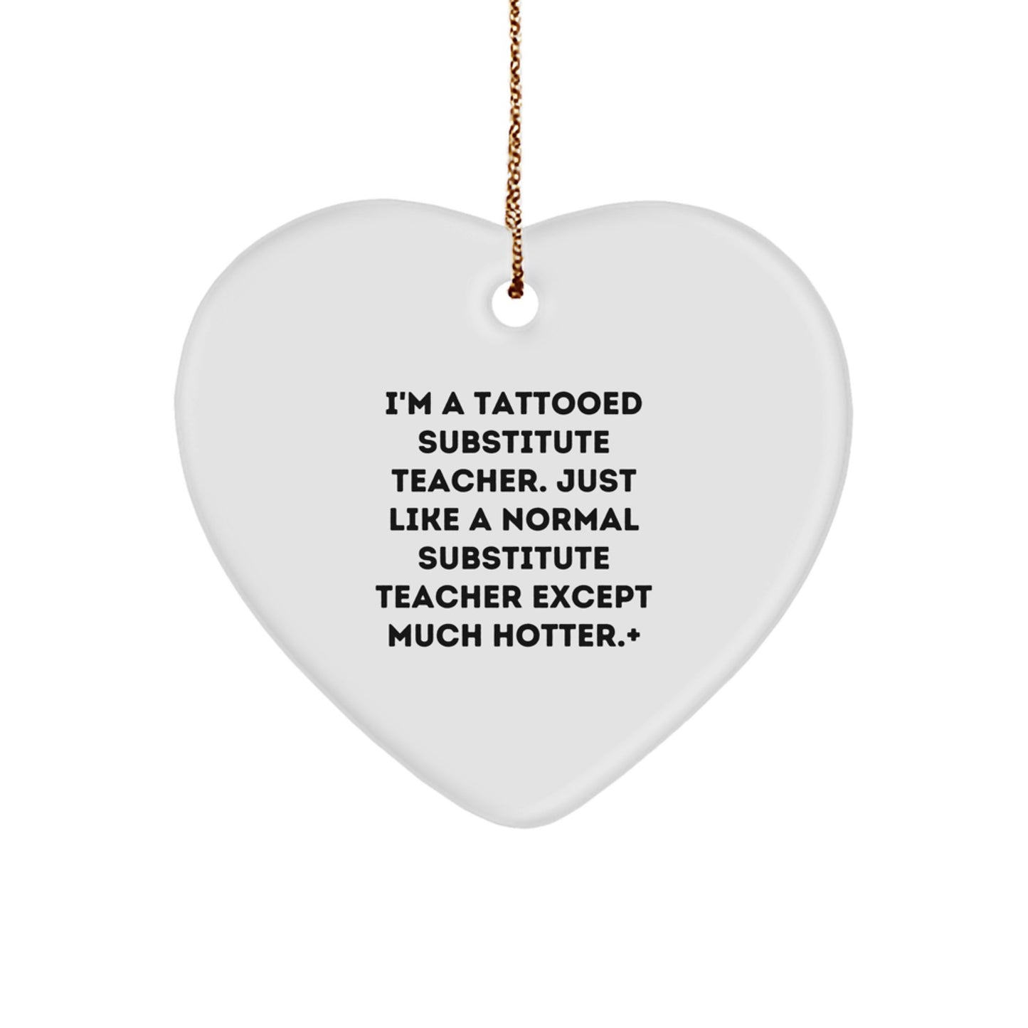 Funny Substitute Teacher Gifts for Men, Women, or Friends, I'm A Tattooed Substitute Teacher Heart Ornament, Christmas Unique Gifts from Family, Coworkers, or Colleagues - Image 1