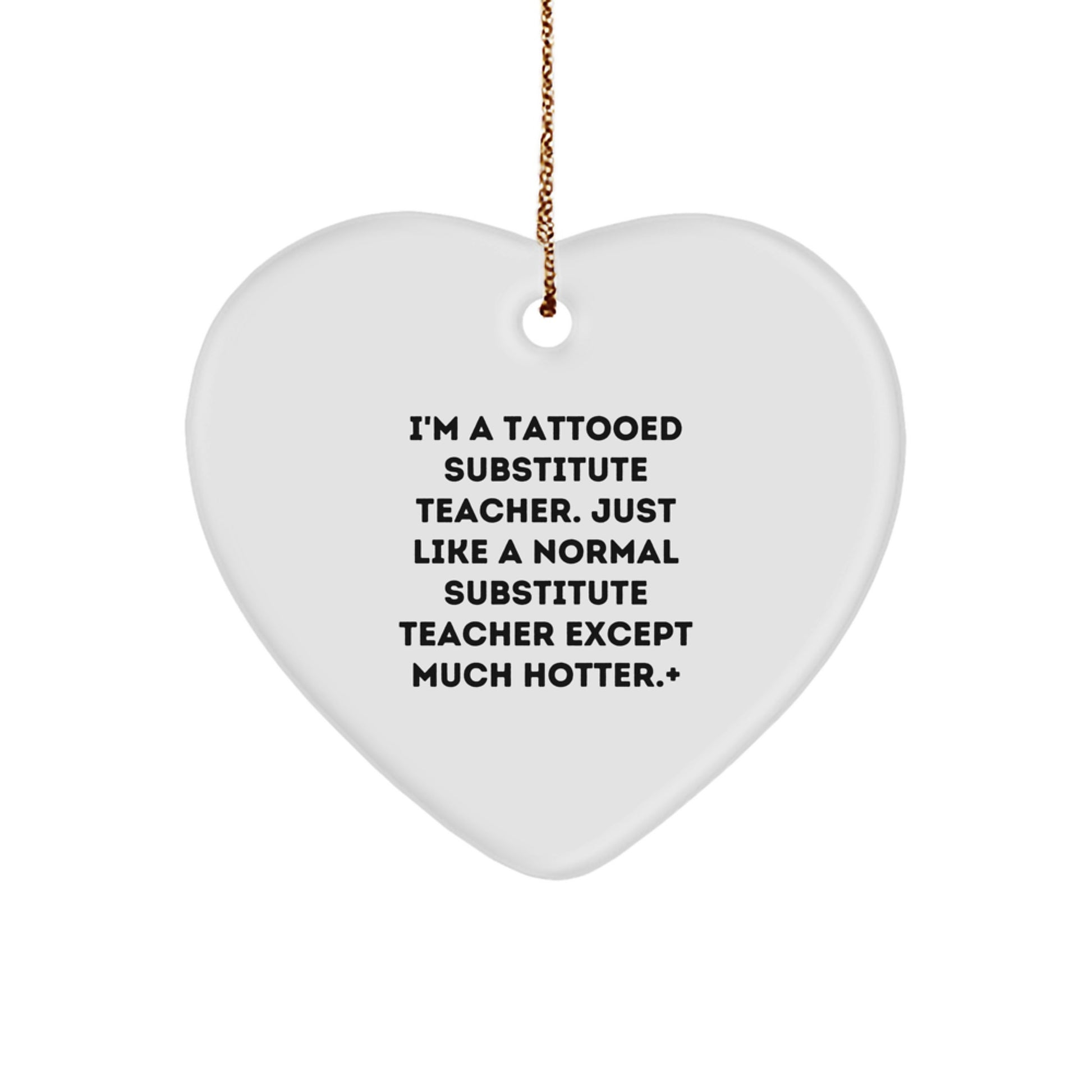 Funny Substitute Teacher Gifts for Men, Women, or Friends, I'm A Tattooed Substitute Teacher Heart Ornament, Christmas Unique Gifts from Family, Coworkers, or Colleagues - Image 1