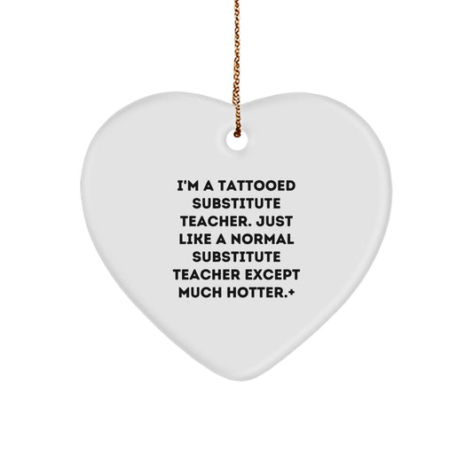 Funny Substitute Teacher Gifts for Men, Women, or Friends, I'm A Tattooed Substitute Teacher Heart Ornament, Christmas Unique Gifts from Family, Coworkers, or Colleagues - Image 1
