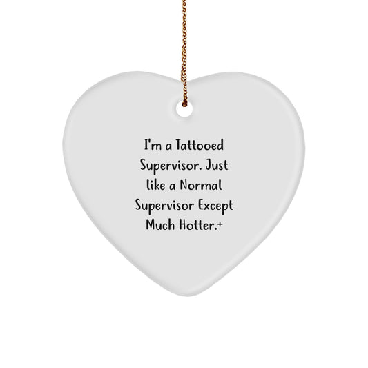 Funny Supervisor Gifts - Heart Ornament for Supervisor, I'm A 'Tattooed Supervisor' - Unique Christmas Unique Gifts for Men, Women, Friends, Family, Coworkers - Image 1