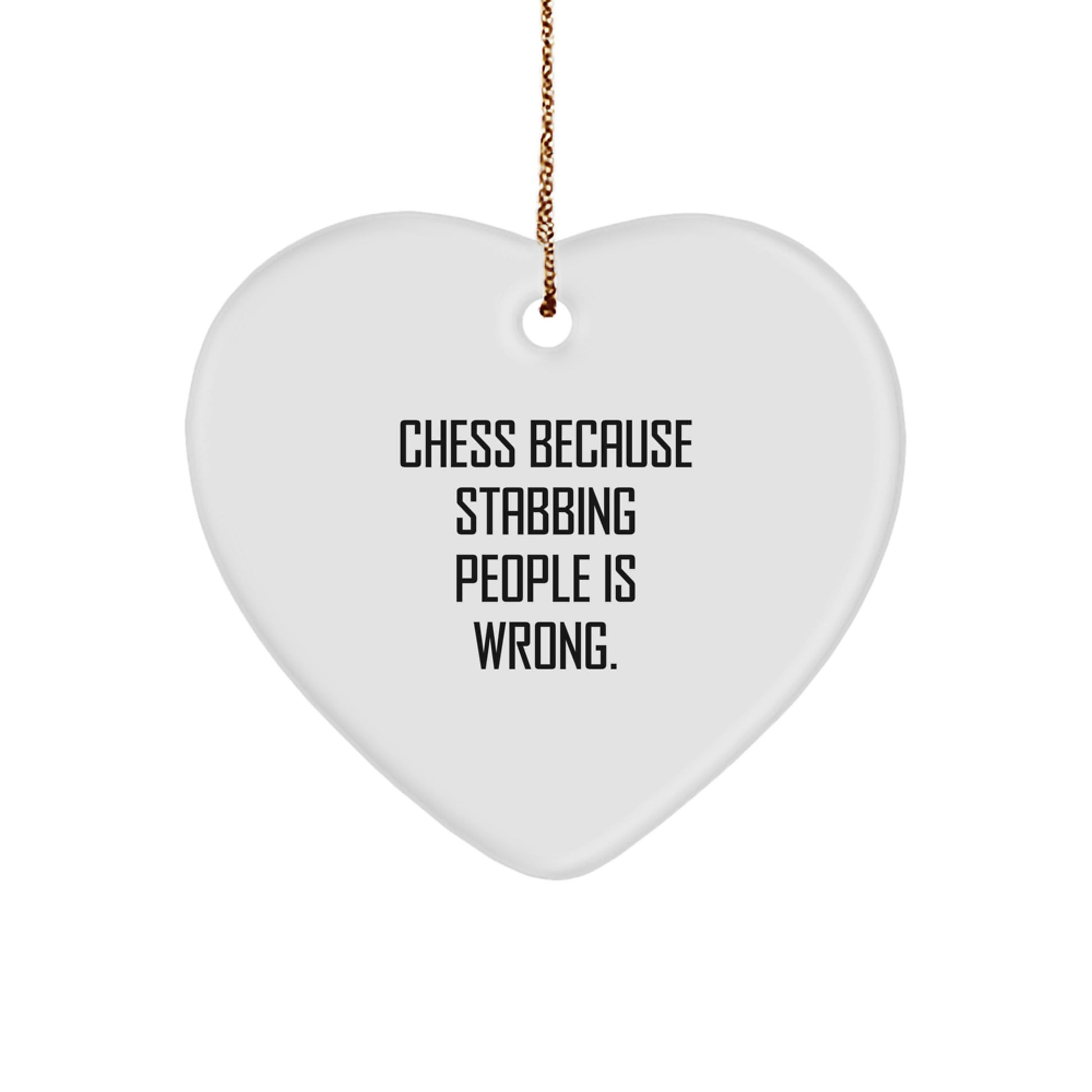 Funny Chess Heart Ornament, Gifts from Friends to Friends for Christmas Unique Gifts, Chess Because Stabbing People Is Wrong. Heart Shaped Decorations - Image 1
