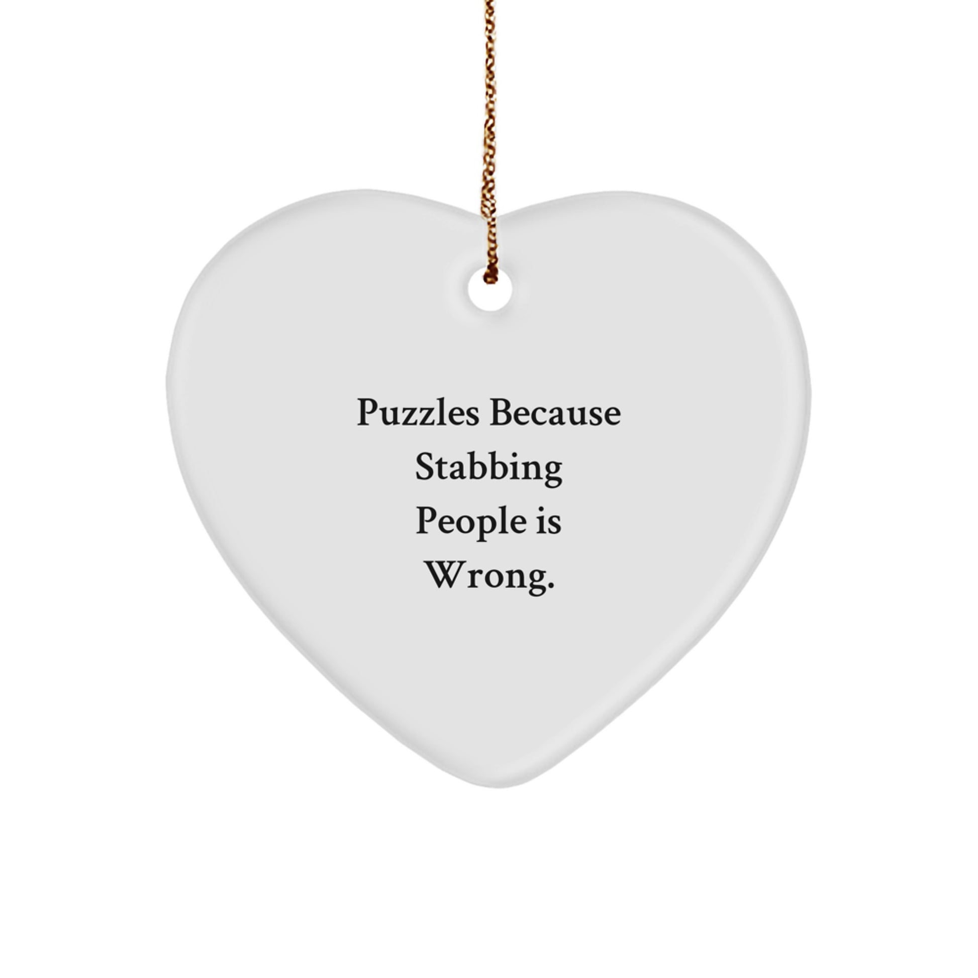 Funny Heart Ornament Puzzles Gifts for Men - Puzzles Because Stabbing People Is Wrong. - Unique Christmas Ideas - Image 1