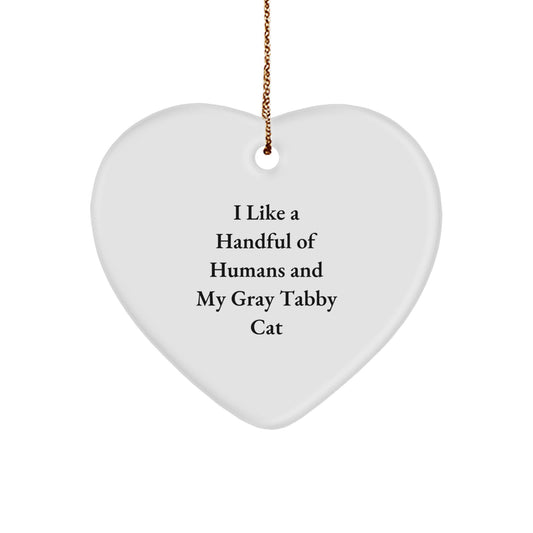 Gray Tabby Cat Heart Ornament, Funny Quote I Like A Handful Of Humans And My Gray Tabby Cat Gifts for Men Women Friends Family - Image 1