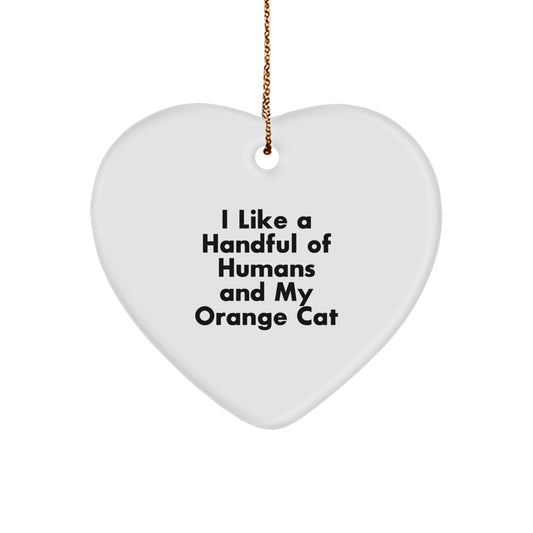 Funny Orange Cat Gifts from Friends for Orange Cat Lovers - Heart Ornament with I Like A Handful Of Humans And My Orange Cat Quote, Perfect for Christmas Unique Gifts - Image 1
