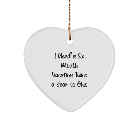 Funny Ohio Heart Ornament Gifts from Friends and Family Perfect for Men Women Coworkers with 'I Need A Six Month Vacation Twice A Year To Ohio' Quote Christmas Unique Gifts - Image 1