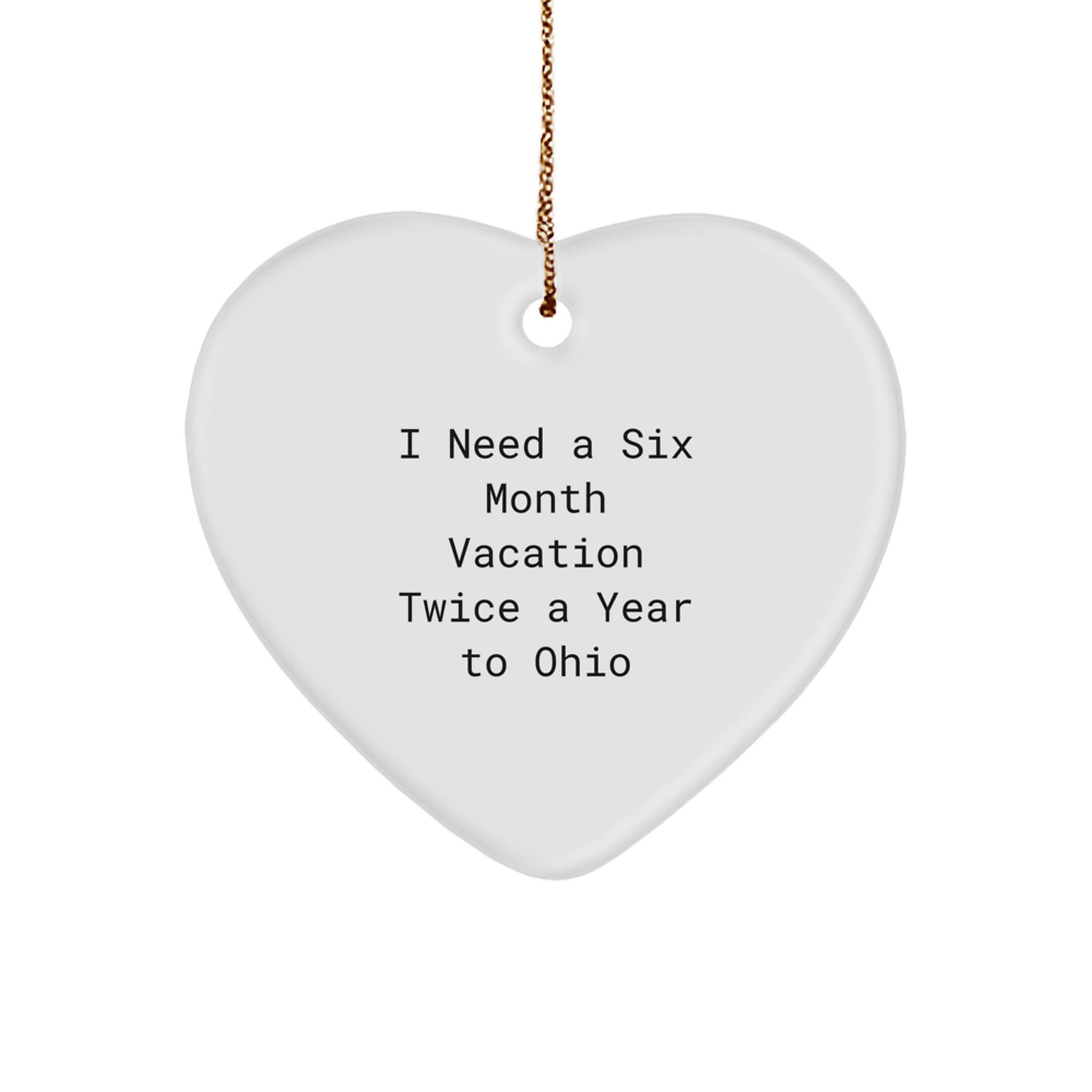 Ohio Heart Ornament Gifts from Friends and Family for 'I Need A Six Month Vacation Twice A Year To Ohio' Christmas Unique - Image 1
