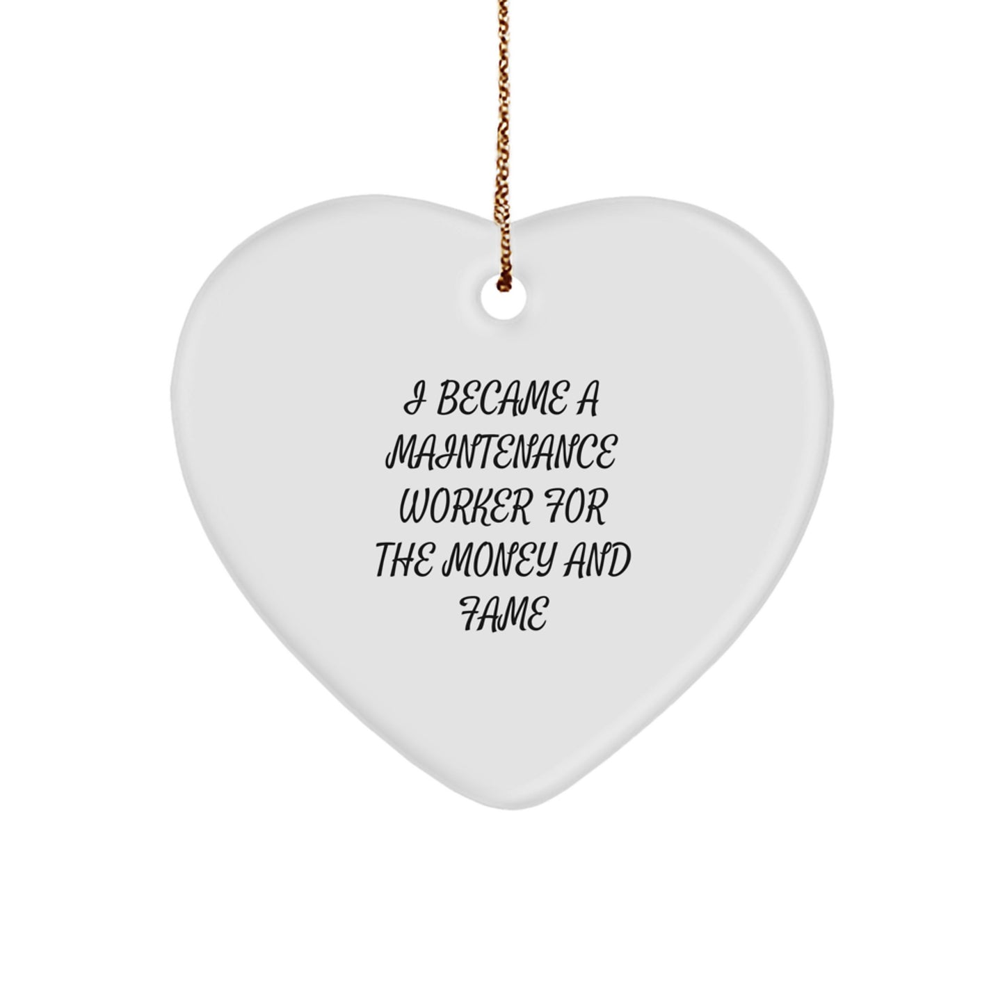 Funny Maintenance Worker Gifts for Men, 'I Became A Maintenance Worker For The Money And Fame' Heart Ornament Gifts from Friends, Christmas Unique Gifts - Image 1