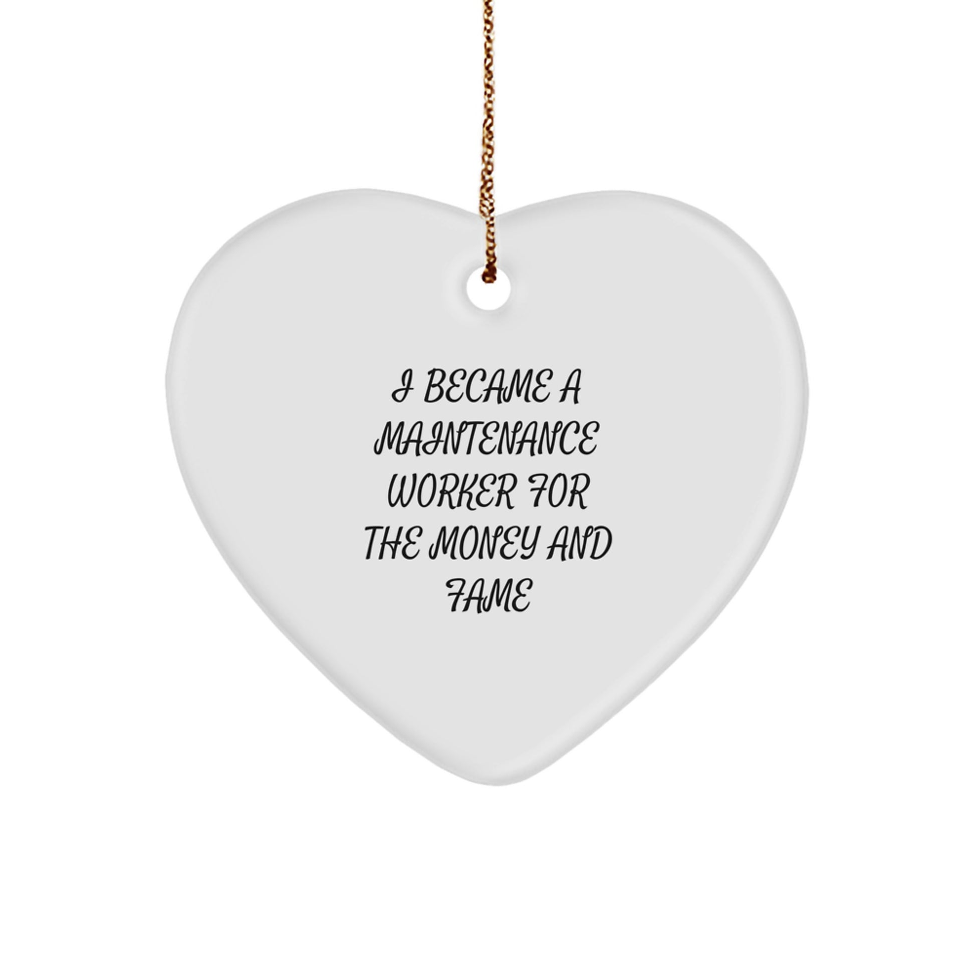 Funny Maintenance Worker Gifts for Men, 'I Became A Maintenance Worker For The Money And Fame' Heart Ornament Gifts from Friends, Christmas Unique Gifts - Image 1