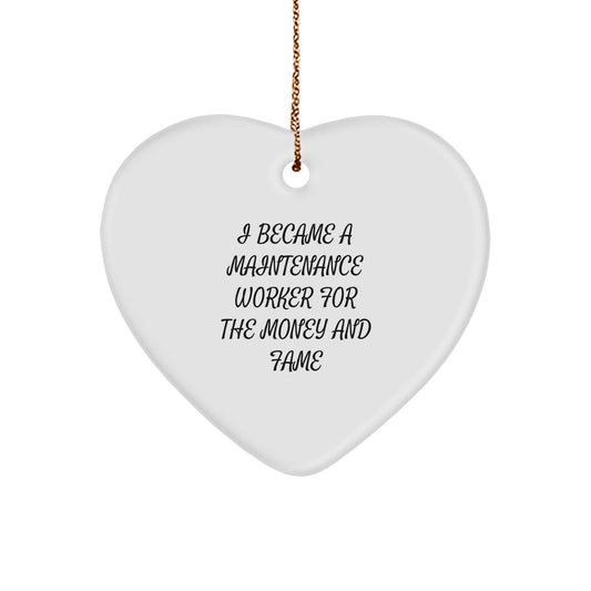 Funny Maintenance Worker Gifts for Men, 'I Became A Maintenance Worker For The Money And Fame' Heart Ornament Gifts from Friends, Christmas Unique Gifts - Image 1
