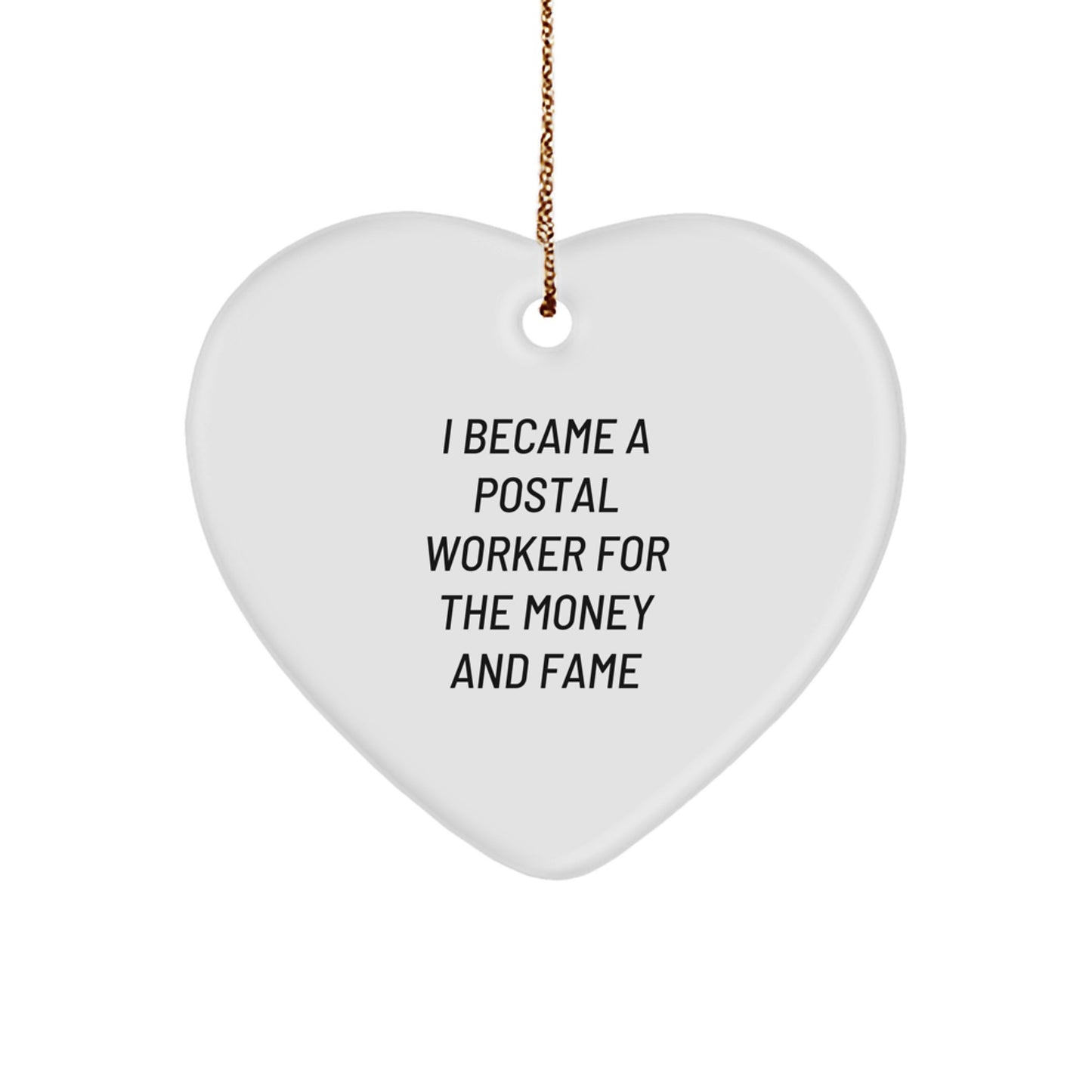 Funny Postal Worker Gifts from Men to Coworkers, Heart Ornament with I Became A Postal Worker For The Money And Fame Quote, Unique Christmas Memorable Presents for Postal Worker - Image 1