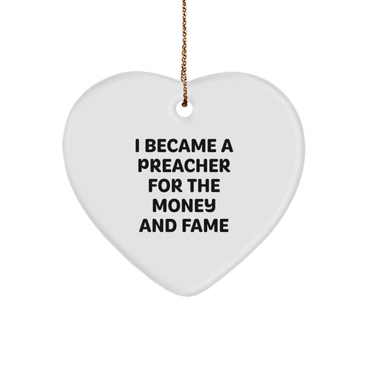 Funny Preacher Gifts for Men, Heart Ornament, I Became A Preacher For The Money And Fame, Christmas Unique Presents - Image 1