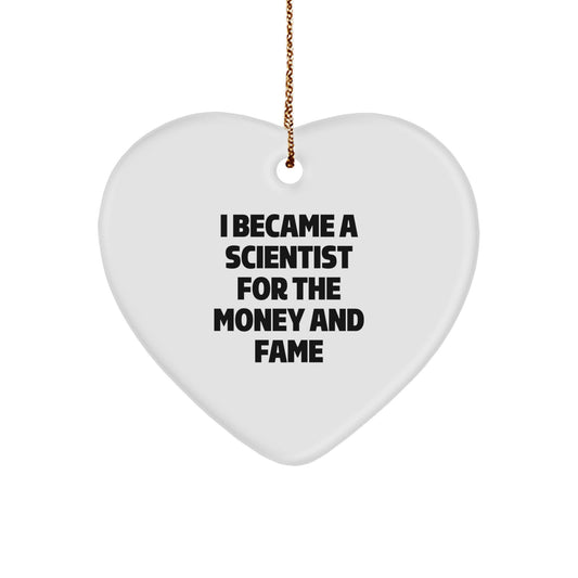 Funny Scientist Gifts for Christmas - 'I Became A Scientist For The Money And Fame' Heart Ornament for Men Women Coworkers Friends Family - Image 1