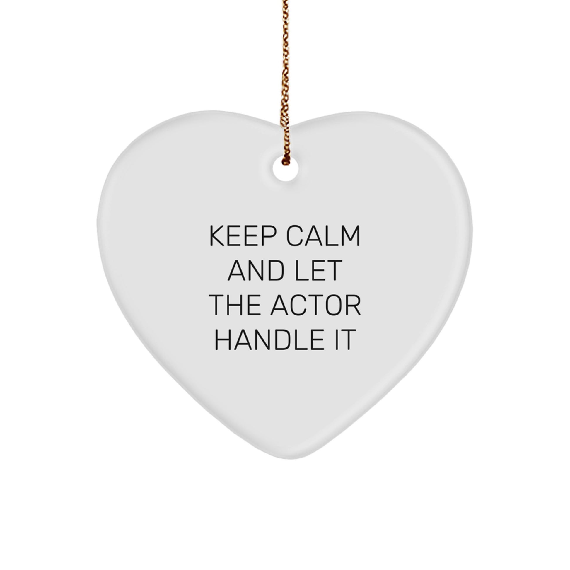 Funny Actor Gifts for Him, Christmas Heart Ornament with 'Keep Calm And Let The Actor Handle It' Quote, Gifts from Friends or Family - Image 1