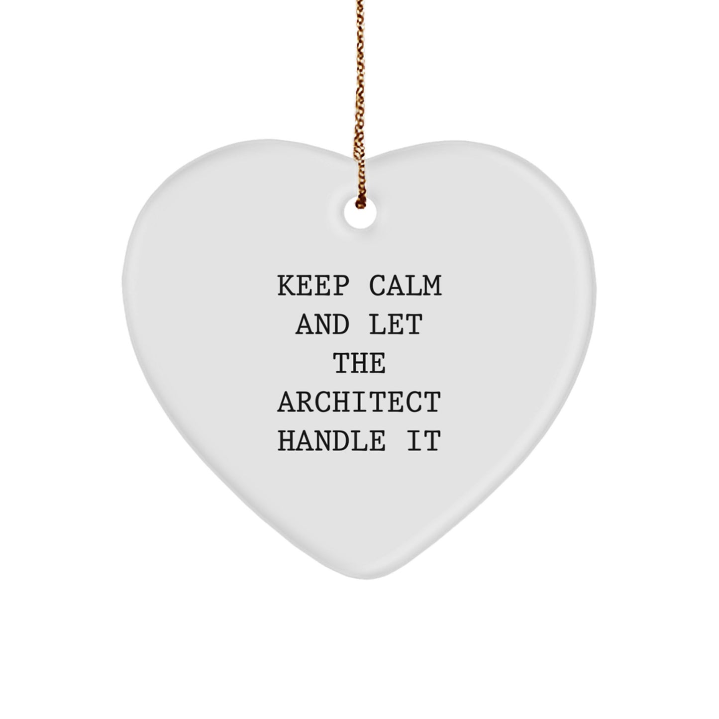 Funny Architect Heart Ornament Gifts from Friends to Men for Christmas - 'Keep Calm and Let the Architect Handle It' - Image 1