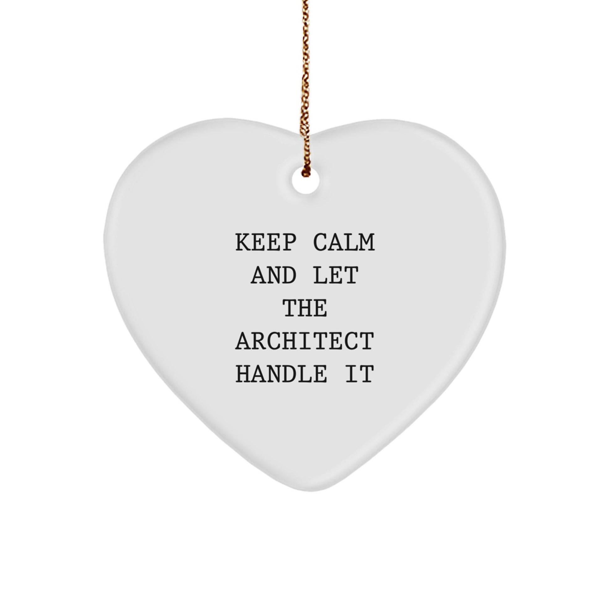 Funny Architect Heart Ornament Gifts from Friends to Men for Christmas - 'Keep Calm and Let the Architect Handle It' - Image 1