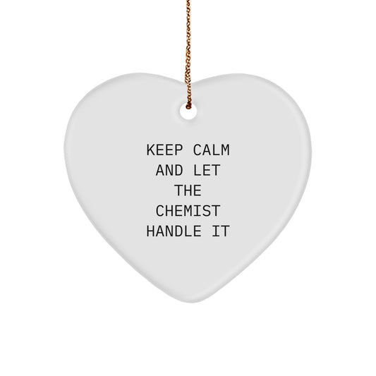 Cute Chemist Gifts, Funny Heart Ornament, Keep Calm And Let The Chemist Handle It, Unique Christmas Unique Gifts from Friends for Chemist - Image 1