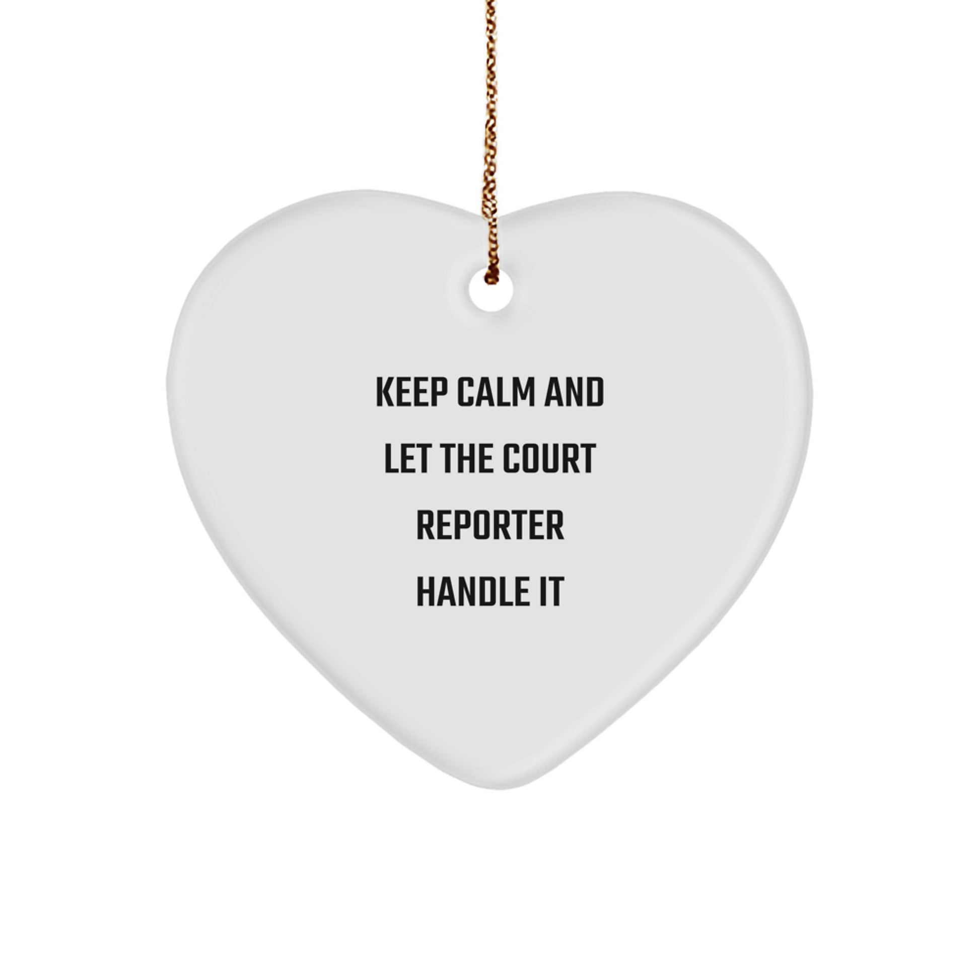Funny Court Reporter Gifts, Heart Ornament, Christmas Unique Presents from Friends to Family, Keep Calm And Let The Court Reporter Handle It - Image 1