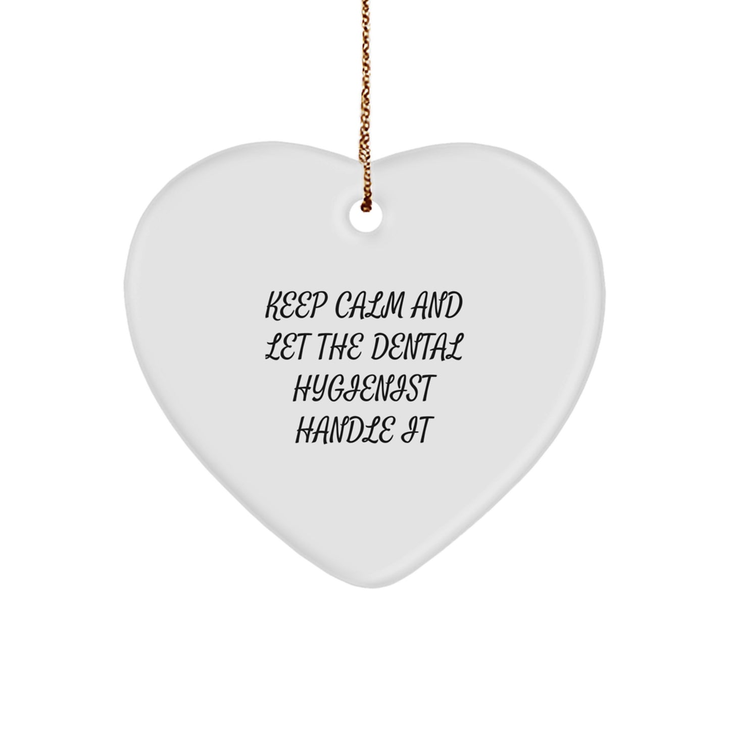 Dental Hygienist Gifts from Friends, Christmas Unique Heart Ornaments with Funny Quote 'Keep Calm And Let The Dental Hygienist Handle It', Gifts for Dental Hygienist - Image 1