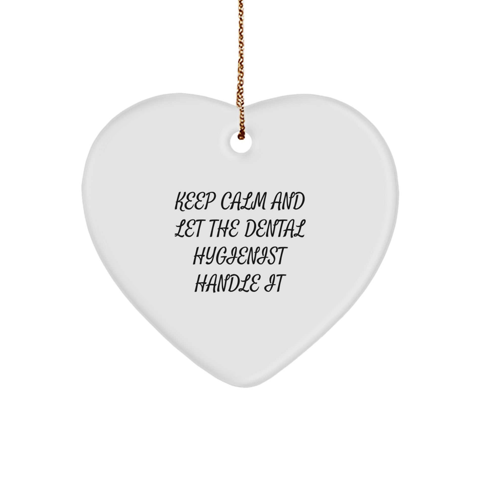 Dental Hygienist Gifts from Friends, Christmas Unique Heart Ornaments with Funny Quote 'Keep Calm And Let The Dental Hygienist Handle It', Gifts for Dental Hygienist - Image 1