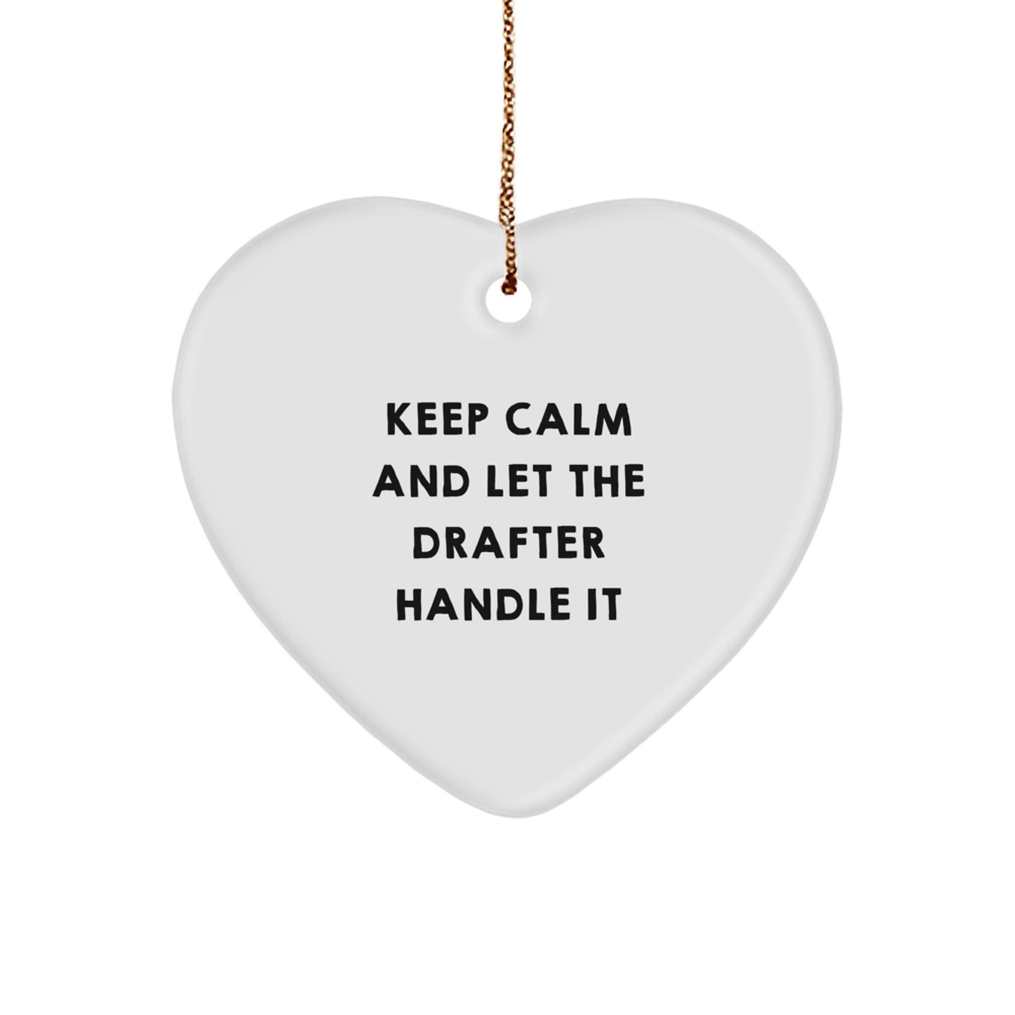 Drafter Gifts from Men - Keep Calm And Let The Drafter Handle It Heart Ornament for Christmas - Image 1