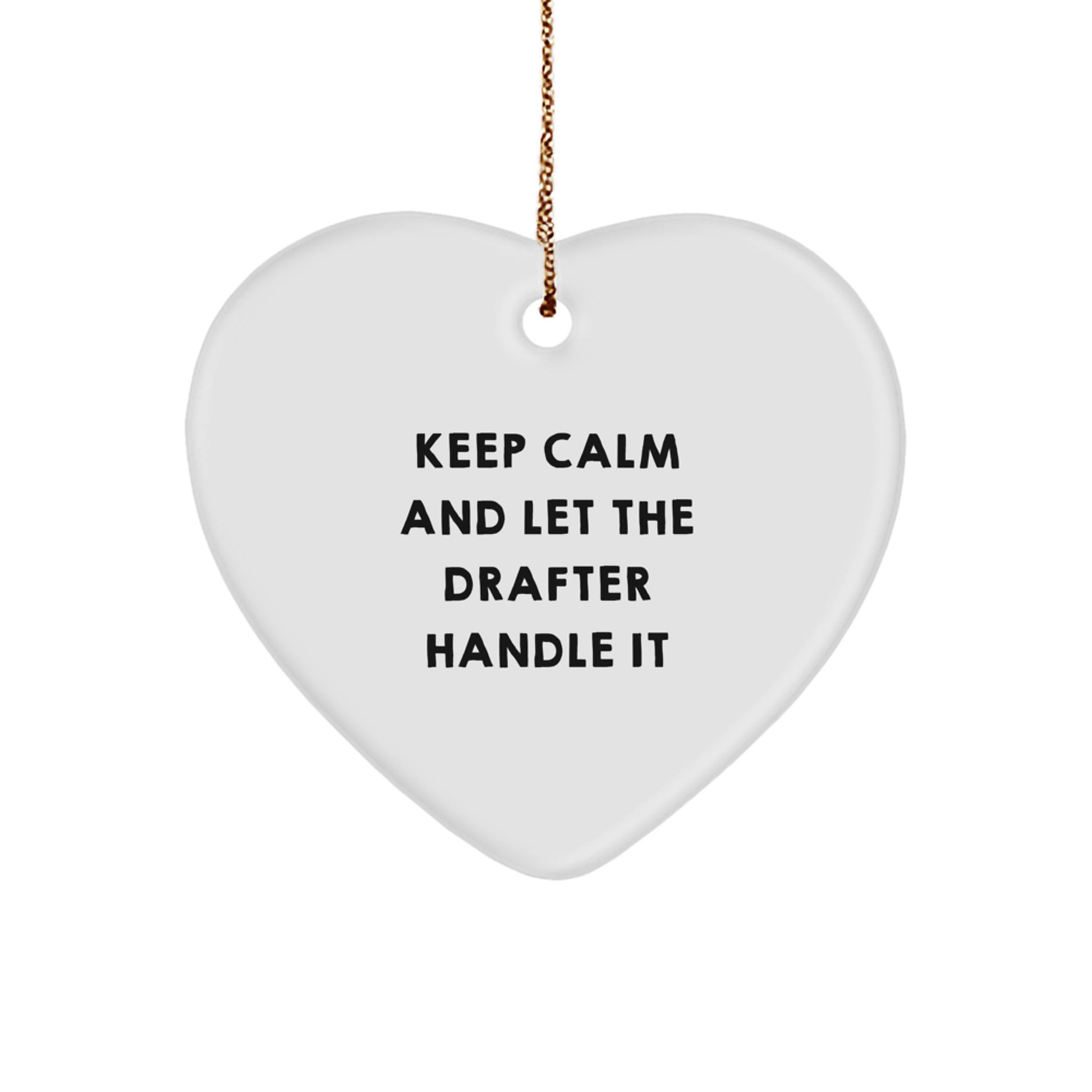 Drafter Gifts from Men - Keep Calm And Let The Drafter Handle It Heart Ornament for Christmas - Image 1
