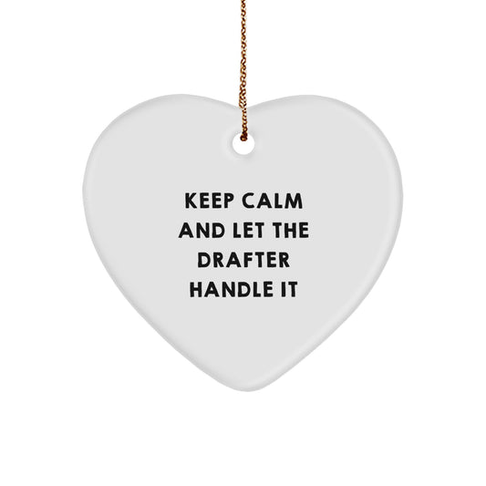 Drafter Gifts from Men - Keep Calm And Let The Drafter Handle It Heart Ornament for Christmas - Image 1