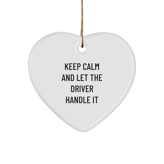 Funny Driver Heart Ornament Gifts from Friends to Driver, Keep Calm And Let The Driver Handle It, Christmas Unique Gifts - Image 1