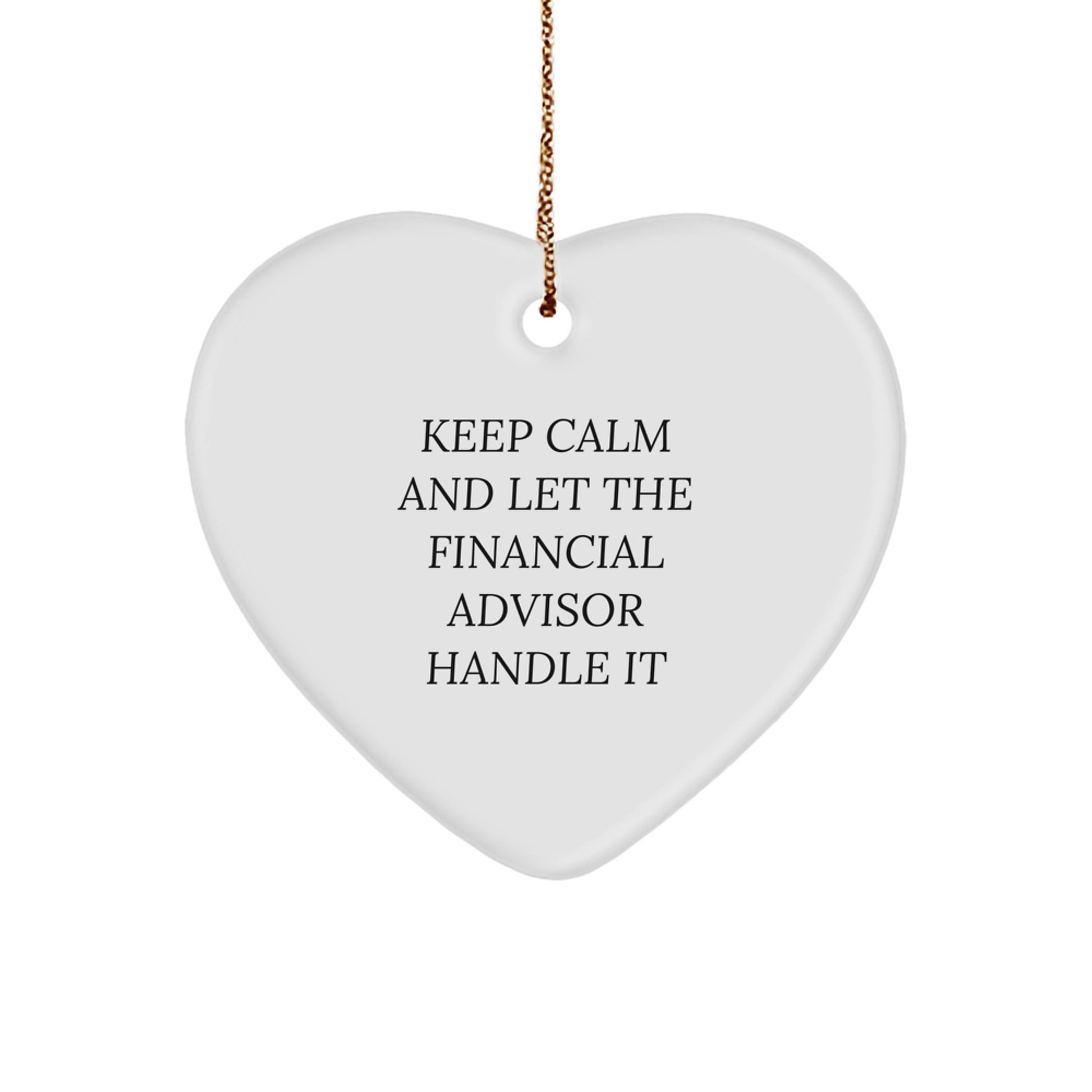 Funny Financial Advisor Gifts from Friends, Financial Advisor Unique Heart Ornament with 'Keep Calm And Let The Financial Advisor Handle It' Quote, Christmas Unique Gifts for Financial Advisor - Image 1