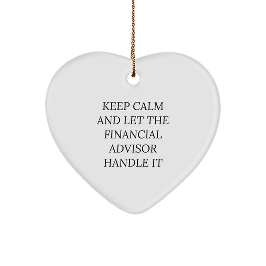 Funny Financial Advisor Gifts from Friends, Financial Advisor Unique Heart Ornament with 'Keep Calm And Let The Financial Advisor Handle It' Quote, Christmas Unique Gifts for Financial Advisor - Image 1