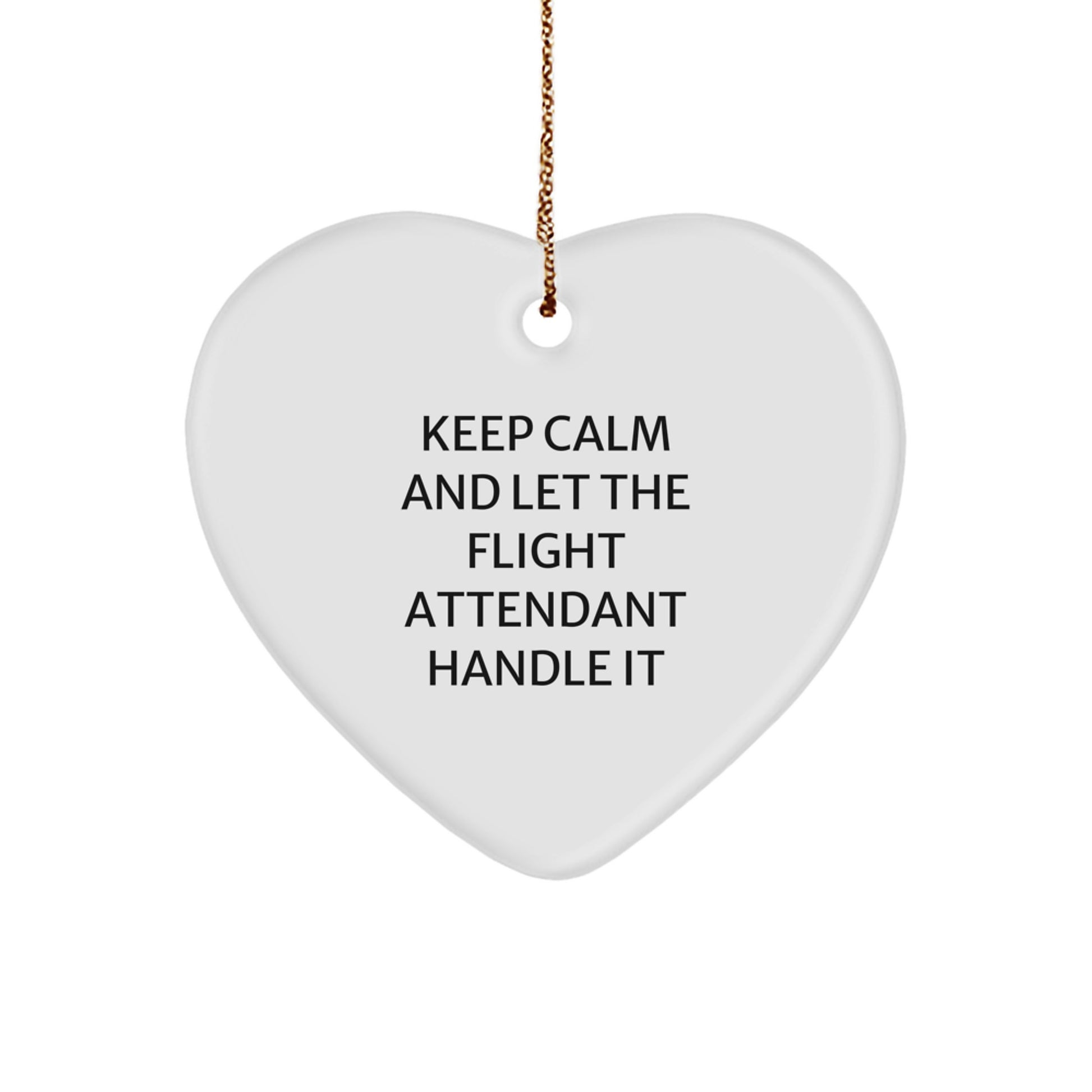 Funny Flight Attendant Gifts from Friends for Christmas - 'Keep Calm And Let The Flight Attendant Handle It' Heart Ornament - Image 1