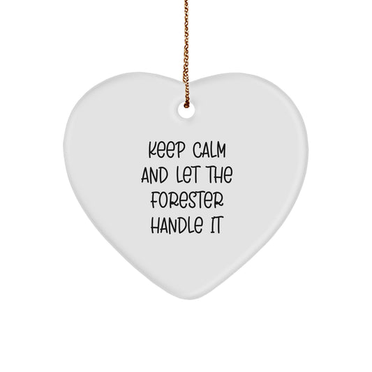 Forester's Delight: Keep Calm And Let The Forester Handle It, Funny Heart Ornament Gifts from Men to Forester Friends, for Christmas - Image 1