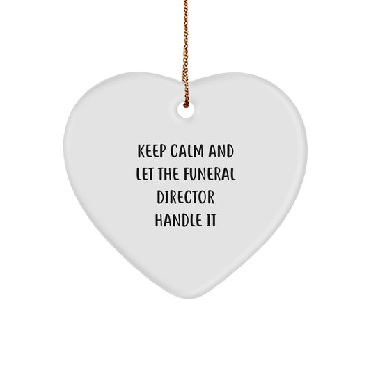 Funny Funeral Director Gifts, Heart Ornament Christmas Memorable Presents for Funeral Director Friends, Keep Calm And Let The Funeral Director Handle It Ornament - Image 1