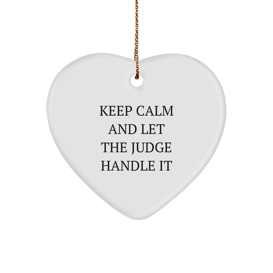 Funny Judge Heart Ornament, 'Keep Calm And Let The Judge Handle It', Gifts from Friends for Judge, Christmas Unique Gifts - Image 1