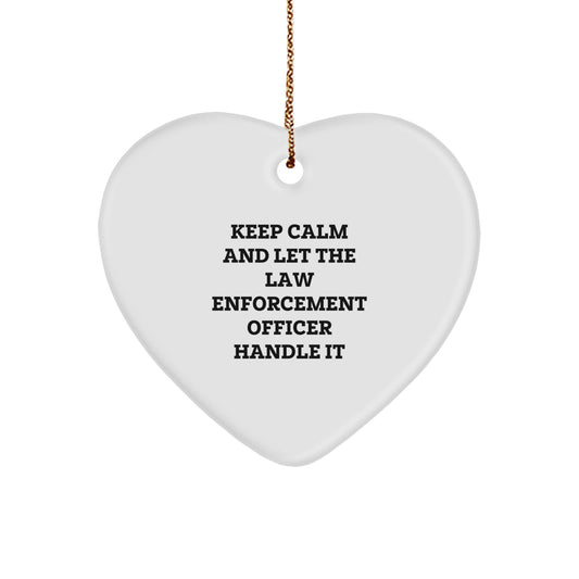 Funny Law Enforcement Officer Heart Ornament, 'Keep Calm And Let The Law Enforcement Officer Handle It', Gifts from Family for Law Enforcement Officer Christmas Unique Gifts - Image 1