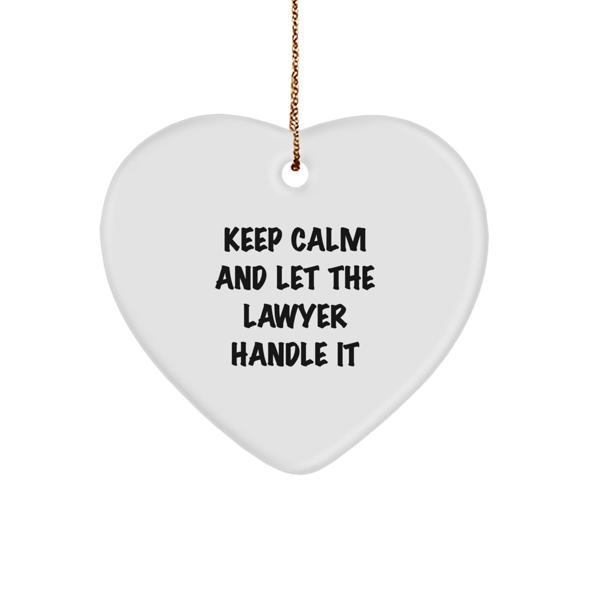 Keep Calm and Let the Lawyer Handle It - Funny Lawyer Heart Ornament Gifts from Friends for Christmas - Image 1