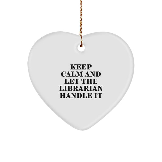 Funny Librarian Heart Ornament Gifts from Friends for Librarian, Christmas Unique Ornaments, Keep Calm And Let The Librarian Handle It - Image 1