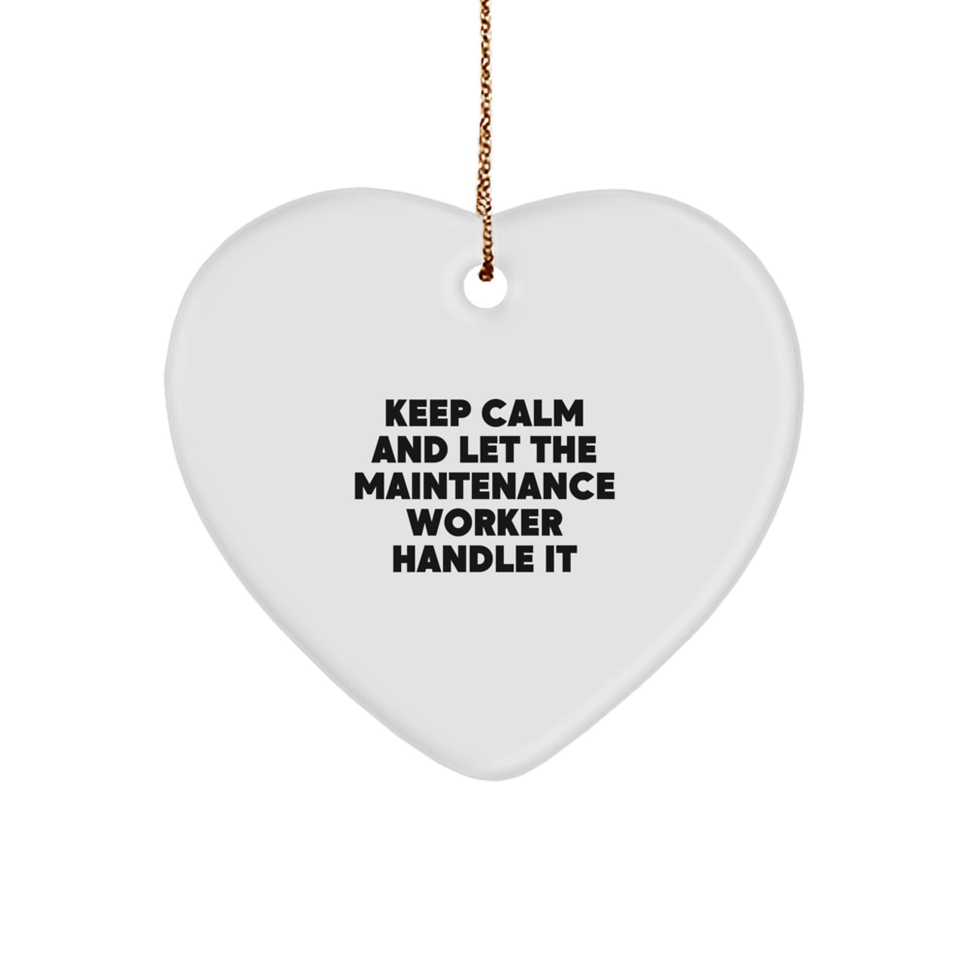 Funny Keep Calm Gifts for Maintenance Worker, Heart Ornament with 'Keep Calm And Let The Maintenance Worker Handle It' Quote, Christmas Unique Gifts from Friends, Coworkers, or Family - Image 1