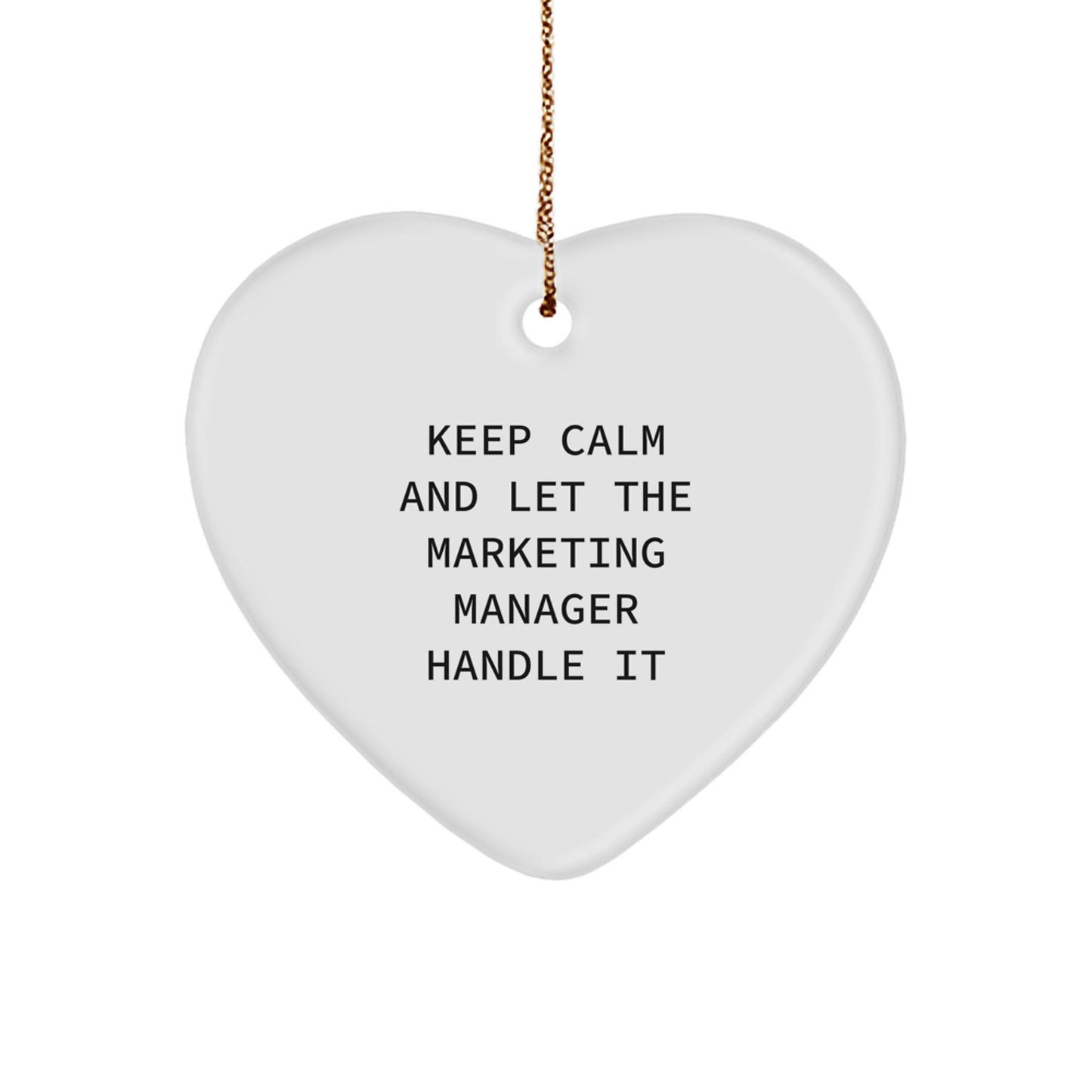 Funny Marketing Manager Gifts from Friends for Christmas - Keep Calm And Let The Marketing Manager Handle It Heart Ornament - Image 1