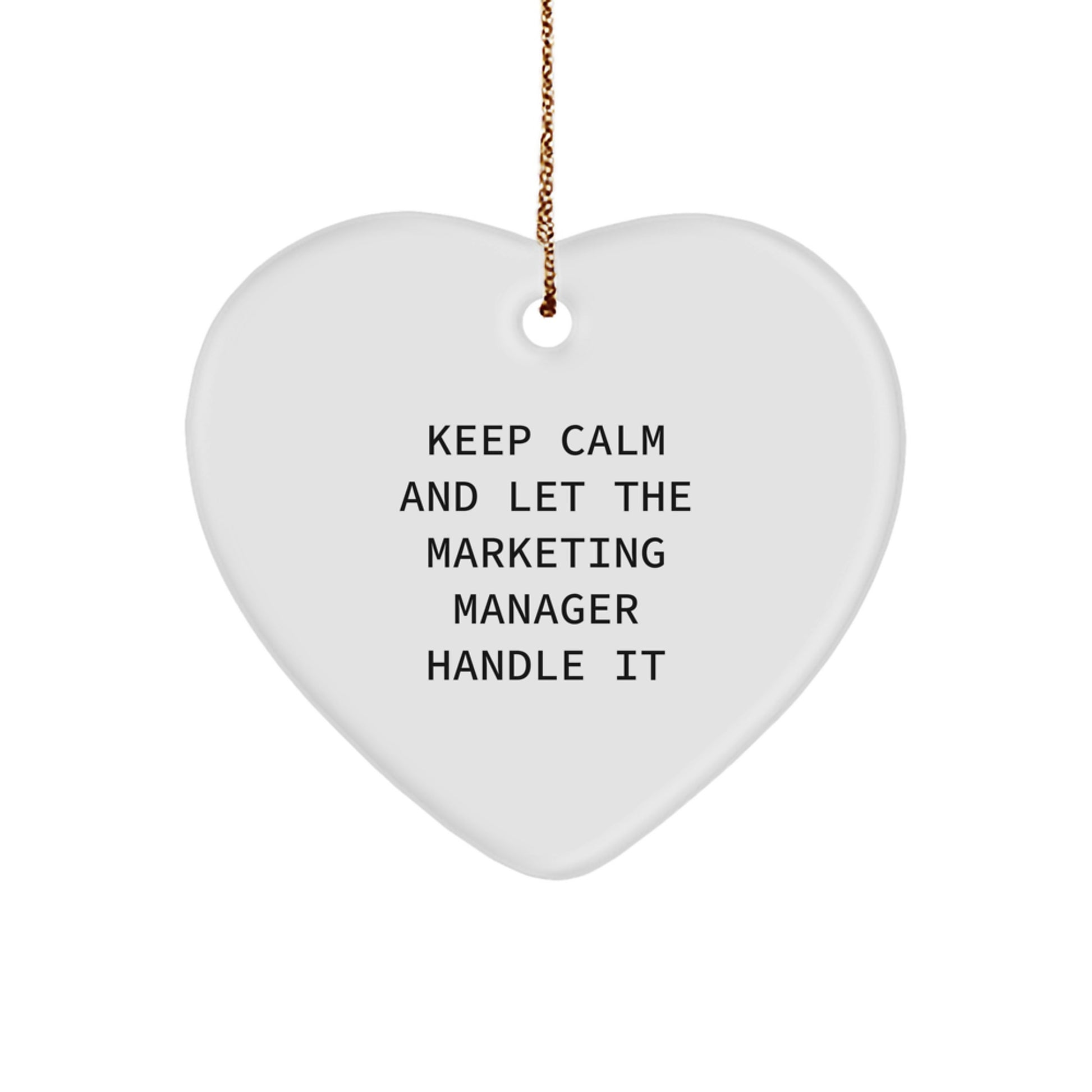Funny Marketing Manager Gifts from Friends for Christmas - Keep Calm And Let The Marketing Manager Handle It Heart Ornament - Image 1