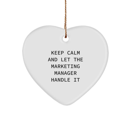 Funny Marketing Manager Gifts from Friends for Christmas - Keep Calm And Let The Marketing Manager Handle It Heart Ornament - Image 1