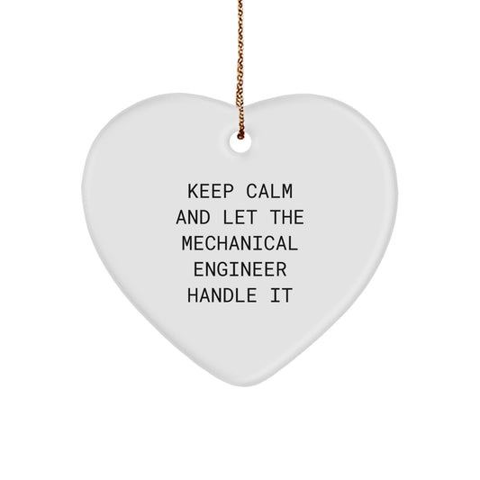Funny Mechanical Engineer Gifts Heart Ornament for Christmas, Keep Calm And Let The Mechanical Engineer Handle It, Gifts from Friends to Mechanical Engineer, Unique Christmas Unique Gifts - Image 1